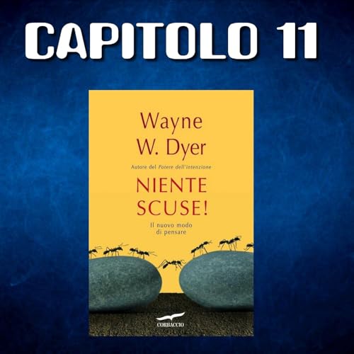 NIENTE SCUSE! di Wayne W. Dyer - CAPITOLO 11