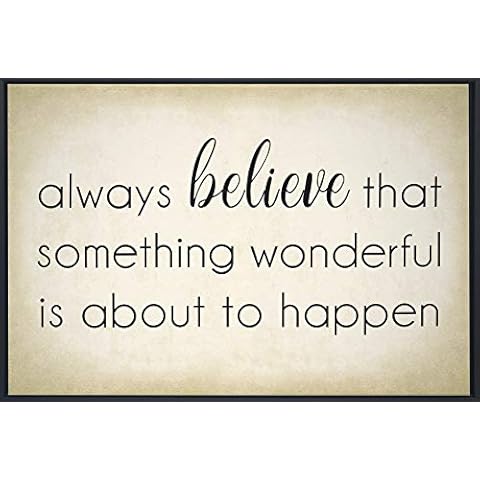 Always Believe That Something Wonderful is About to Happen Inspirational Framed Wall Art Canvas Print 18 x 12 Motivational Quote Home Decor Cover