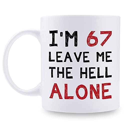 aiyaya 67th Birthday Gifts for Women Men - I'm 67 Leave Me The Hell Alone Mug - 67 Year Old Birthday Gifts for Mom, Dad, Husband, Wife, Brother, Sisters, Grandma, Grandpa, Friends - 11 oz Coffee Mug