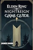 Elden Ring Nightreign Game Guide: Survive three nights, face fierce bosses, and explore Limveld B0F5N25RW6 Book Cover