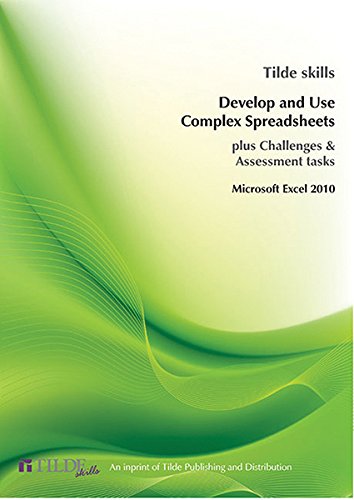 Microsoft Excel 2010: Develop and Use Complex Spreadsheets (Tilde ...