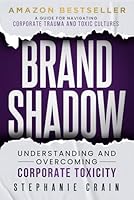 BRAND SHADOW: Understanding and Overcoming Corporate Toxicity 1963793536 Book Cover