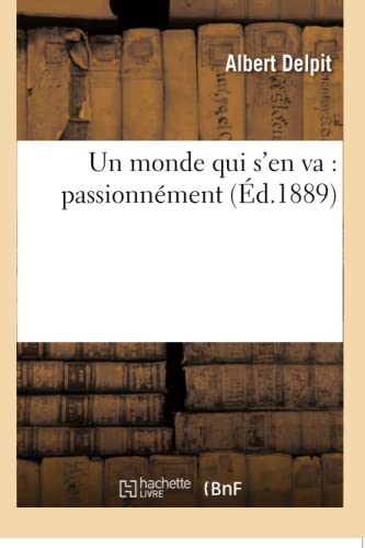 Un Monde Qui s'En Va: Passionnément (Litterature) (French Edition)