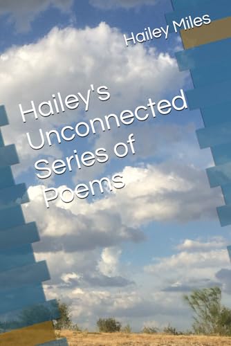 Hailey' Unconnected Series of Poems