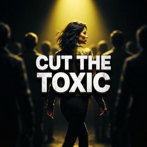 The Friendship Audit: Identify Toxic People, Cut Off Fake Friends & Set Healthy Boundaries
