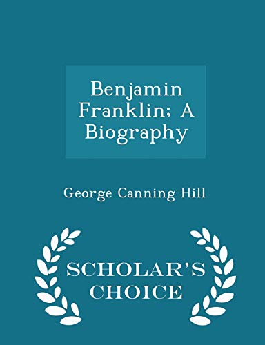 Benjamin Franklin; A Biography - Scholar's Choi... 1298402875 Book Cover
