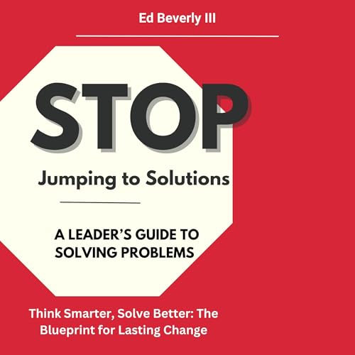 Stop Jumping to Solutions by Ed Beverly III episode artwork