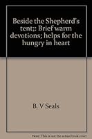 Beside the Shepherd's tent;: Brief warm devotions; helps for the hungry in heart B0007F7T4I Book Cover
