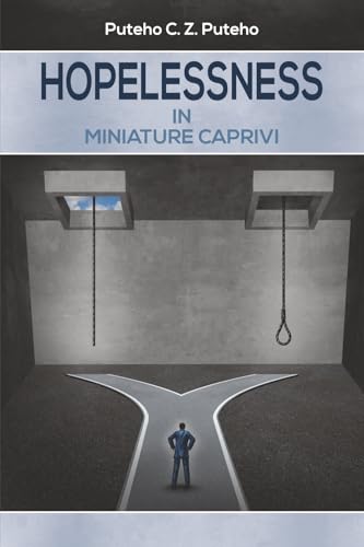 Hopelessness in Miniature Caprivi