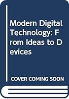 Modern Digital Technology: From Ideas to Devices 9814644056 Book Cover