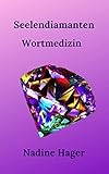 Seelendiamanten: Wortmedizin