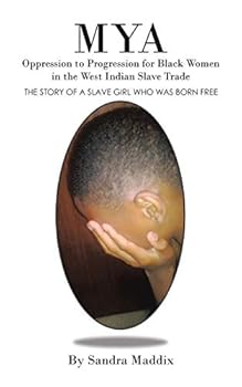 Paperback Mya: Oppression to Progression for Black Women in the West Indian Slave Trade Book