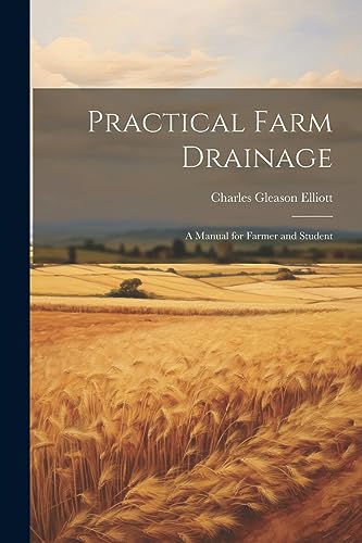 Practical Farm Drainage: A Manual for Farmer and Student