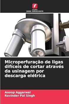 Microperfuração de ligas difíceis de cortar através da usinagem por descarga elétrica (Portuguese Edition)