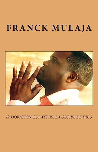L'adoration qui attire la gloire de Dieu (French Edition)