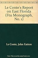 Le Conte's Report on East Florida (Ftu Monograph, No. 1) 0813005884 Book Cover