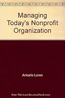Managing Today's Nonprofit Organization 1559771429 Book Cover