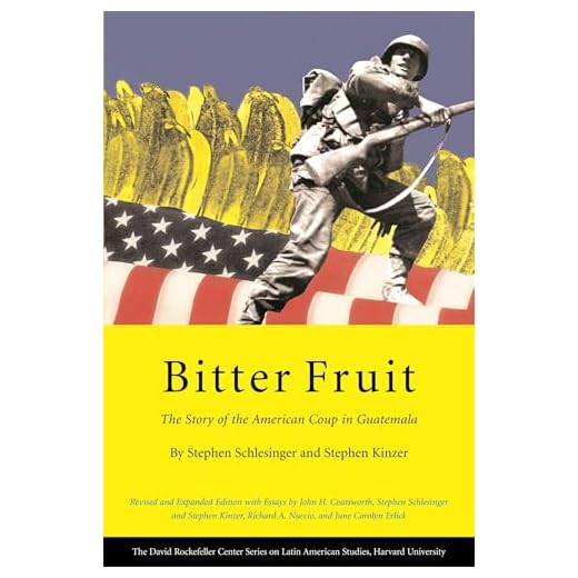 Bitter Fruit: The Story of the American Coup in Guatemala, Revised and Expanded (David Rockefeller Center series on Latin American studies, Harvard University ; Book 4)