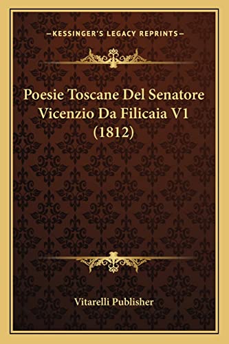 Poesie Toscane Del Senatore Vicenzio Da Filicaia V1 (1812) (Italian Edition)