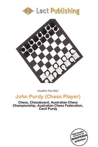 John Purdy (Chess Player): Chess, Chessboard, Australian Chess Championship, Australian Chess Federation, Cecil Purdy