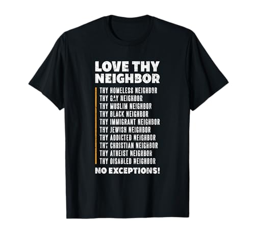Love Thy Neighbor T-shirt T-Shirt