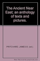 The Ancient Near East; an anthology of texts and pictures. B0028QJ0Q4 Book Cover