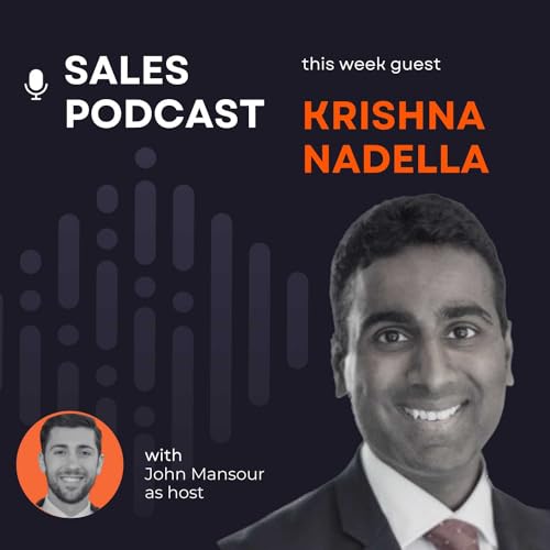 🤩Sales Podcast: Episode #6 with Krishna Nadella, VP of Americas & Business Development at SigTech