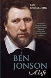 Ben Jonson: A Life