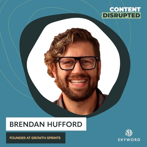 Growth Sprints&rsquo; Brendan Hufford on What&rsquo;s Killing Your Content Marketing & What to Do Instead