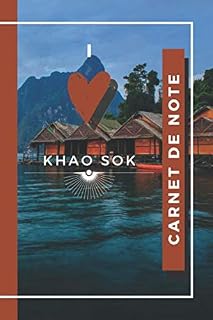 Carnet de Note I love KHAO SOK: NoteBook ligné sur le thème de la Thaïlande | KHAO SOK | Carnet de note avec pages lignés | Cahier de note de format ... | lac artificiel Cheow Lan (French Edition)