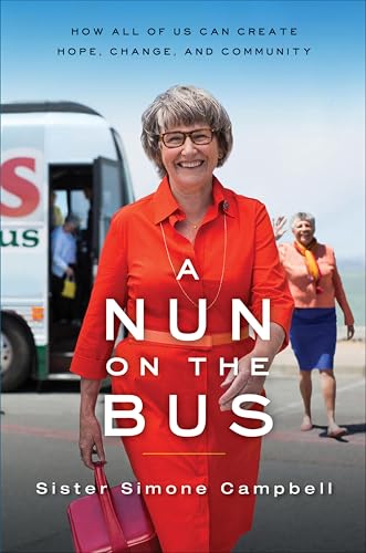 A Nun on the Bus: How All of Us Can Create Hope, Change, and Community