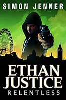 Ethan Justice: Relentless 1511444487 Book Cover