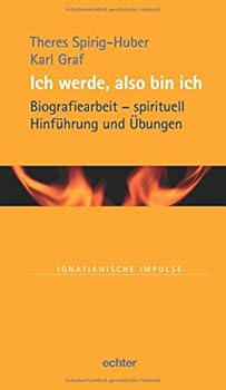 Hardcover Ich werde, also bin ich: Biographiearbeit - spirituell. Hinführung und Übungen [German] Book