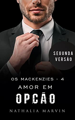 Amor em opção: Os Mackenzies 4 - Segunda versão (Os Mackenzies - Segunda Versão Livro 3)