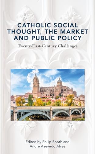 Catholic Social Thought, the Market and Public Policy (English Edition)