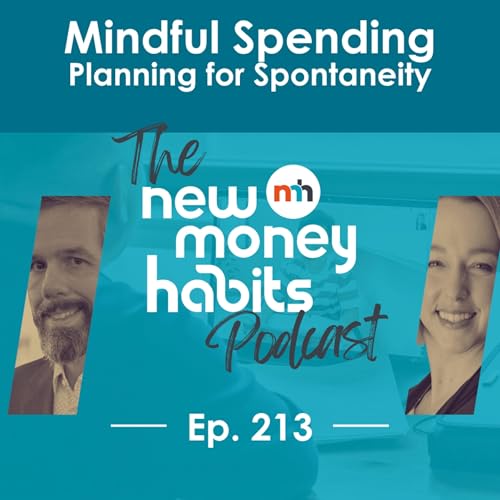 Mindful Spending, Part 2: Why Planning for Spontaneity Matters | Ep. 213