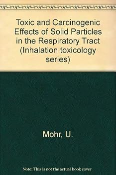 Hardcover Toxic Carcinogenic Effects of Solid Particles Respiratory Tract Book
