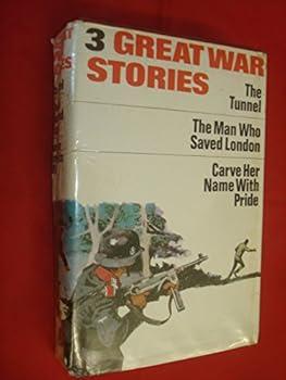 Hardcover Three Great War Stories: Williams, E. The Tunnel; Martelli, G. Man Who Saved London; Minney, R.J. Carve Her Name with Pride Book