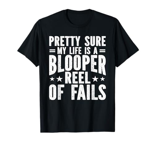 Pretty Sure My Life Is a Blooper Reel T-Shirt