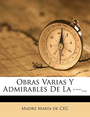 Obras Varias Y Admirables De La ---... (Spanish Edition)