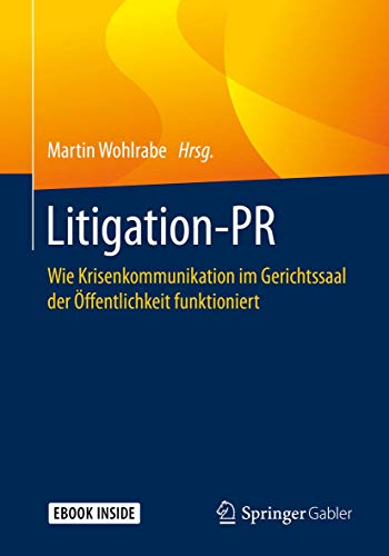 Preisvergleich Produktbild Litigation-PR: Wie Krisenkommunikation im Gerichtssaal der Öffentlichkeit funktioniert (German Edition)