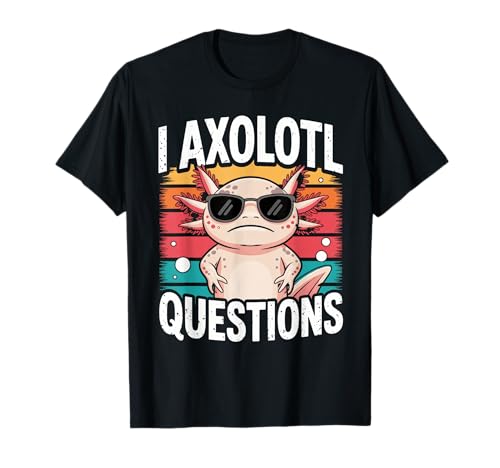 I Axolotl Questions T-Shirt