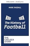 La storia del calcio: la storia del Chelsea (Italian Edition)