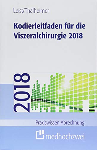 Preisvergleich Produktbild Kodierleitfaden für die Viszeralchirurgie 2018 (Praxiswissen Abrechnung)