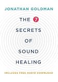 The 7 Secrets of Sound Healing