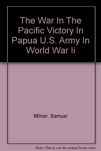 VICTORY IN PAPUA U.S. Army in World War II The ... B000ZPSYQM Book Cover