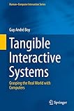 Tangible Interactive Systems: Grasping the Real World with Computers (Human–Computer Interaction Series)
