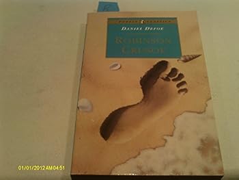 The Life and Strange Surprizing Adventures of Robinson Crusoe, of York, Mariner: Who lived Eight and Twenty Years, all alone in an un-inhabited Island on the Coast of America, near the Mouth of the Gr