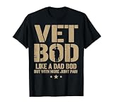 Vet BOD Like A Dad BOD But with More Joint Pain Military Vet T-Shirt