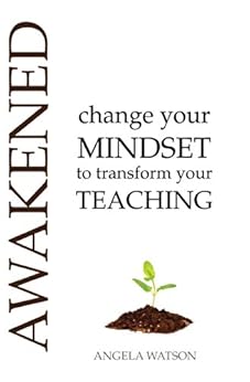 Kindle Store,Kindle eBooks,Education & Teaching Awakened: Change Your Mindset to Transform Your Teaching Angela Watson